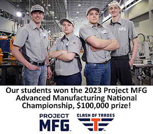 Four students - Our students won the 2023 Project MFG Advance Manufacturing National Championship, $100,000 prize!